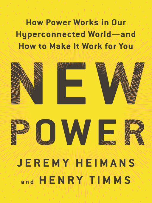 Title details for New Power by Jeremy Heimans - Available